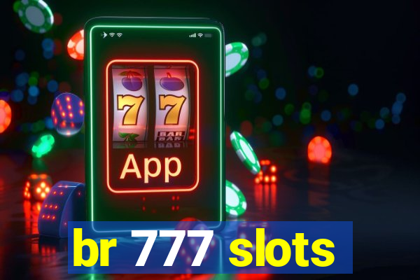 br 777 slots