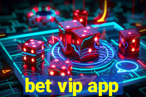 bet vip app