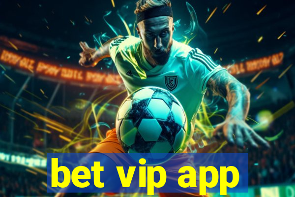 bet vip app