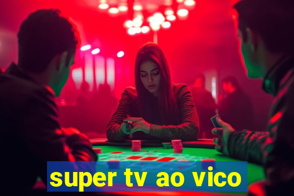 super tv ao vico