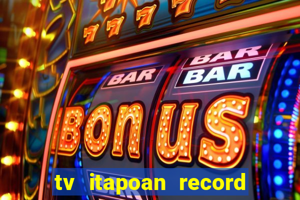 tv itapoan record bahia ao vivo online