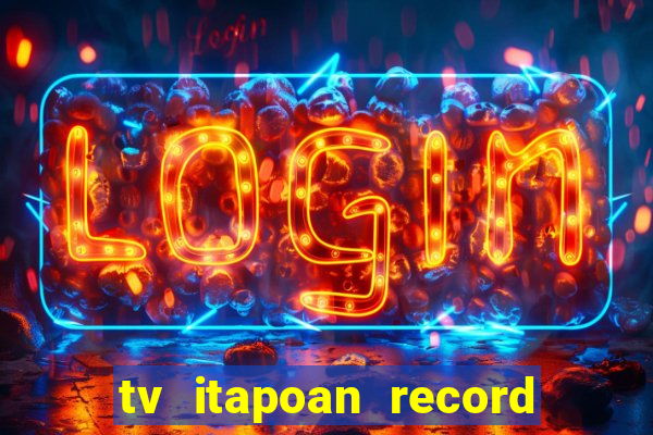 tv itapoan record bahia ao vivo online