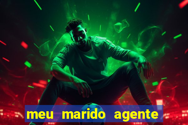 meu marido agente secreto completo