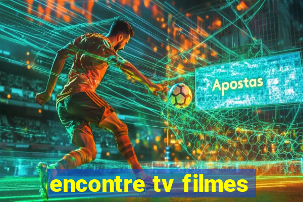 encontre tv filmes