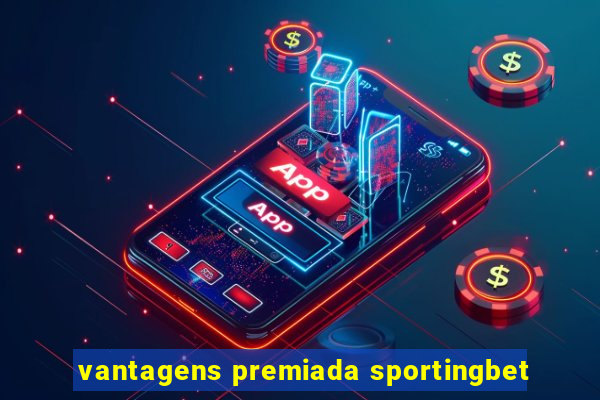 vantagens premiada sportingbet