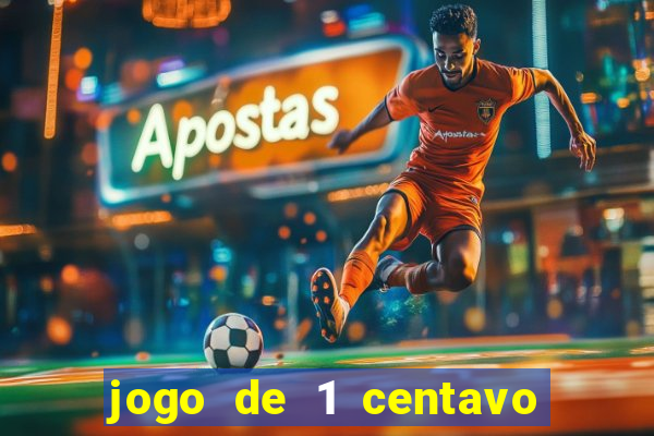 jogo de 1 centavo no esporte da sorte