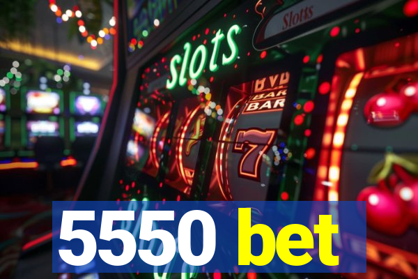 5550 bet