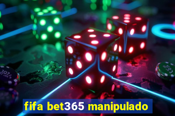 fifa bet365 manipulado