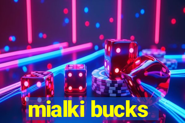 mialki bucks