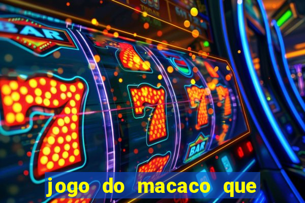 jogo do macaco que ganha dinheiro