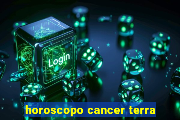 horoscopo cancer terra