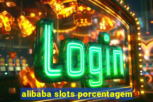 alibaba slots porcentagem