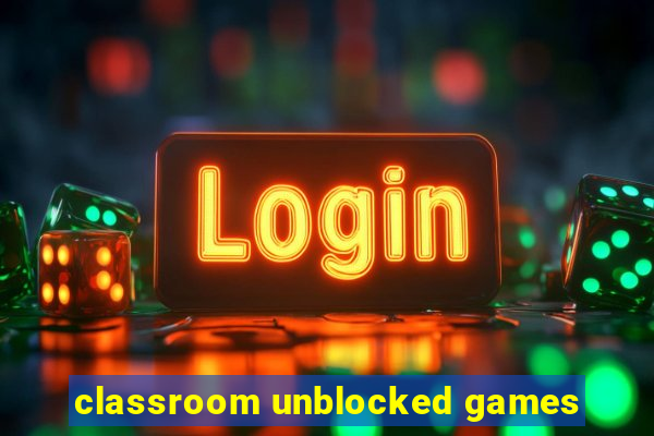 classroom unblocked games