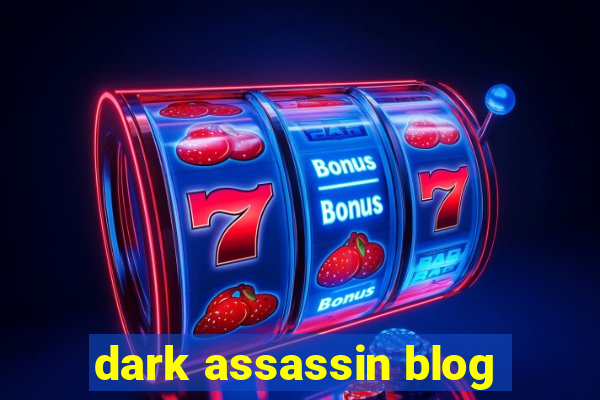 dark assassin blog