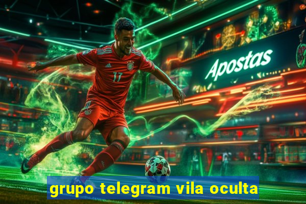 grupo telegram vila oculta