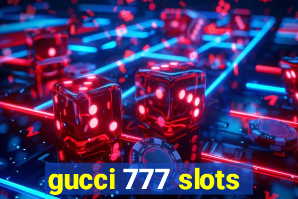 gucci 777 slots