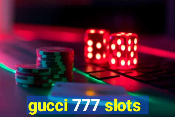 gucci 777 slots