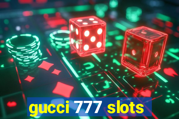 gucci 777 slots