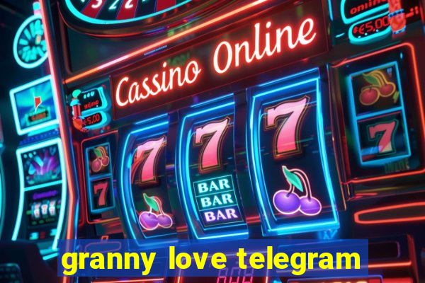 granny love telegram