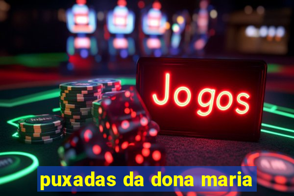 puxadas da dona maria