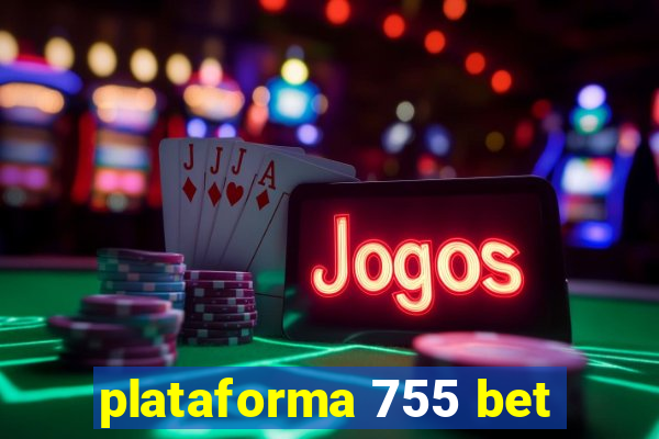 plataforma 755 bet