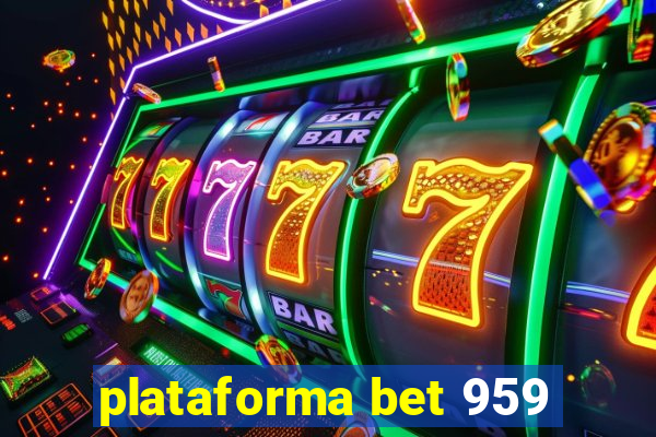 plataforma bet 959