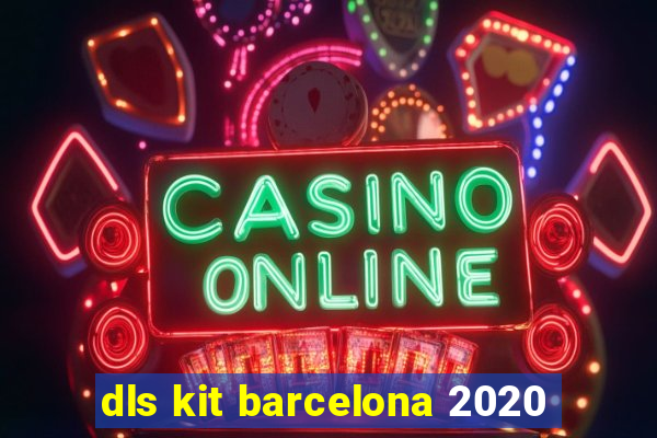 dls kit barcelona 2020