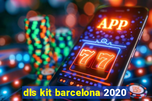 dls kit barcelona 2020