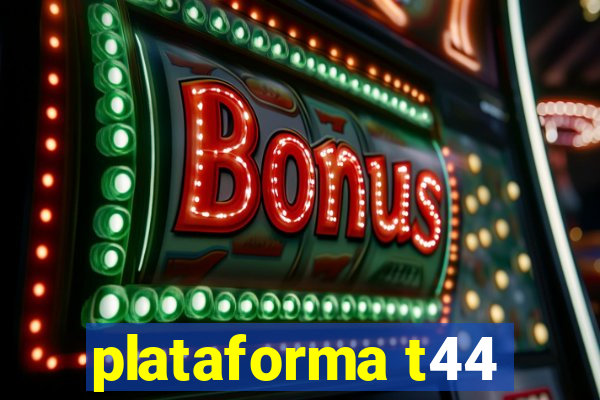 plataforma t44