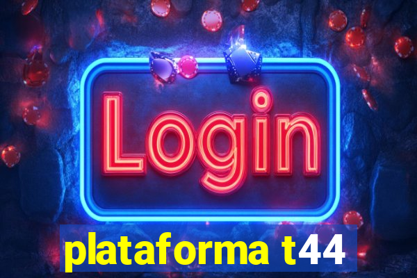 plataforma t44