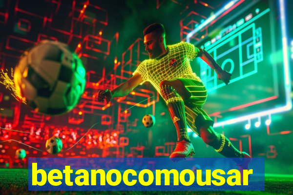 betanocomousar