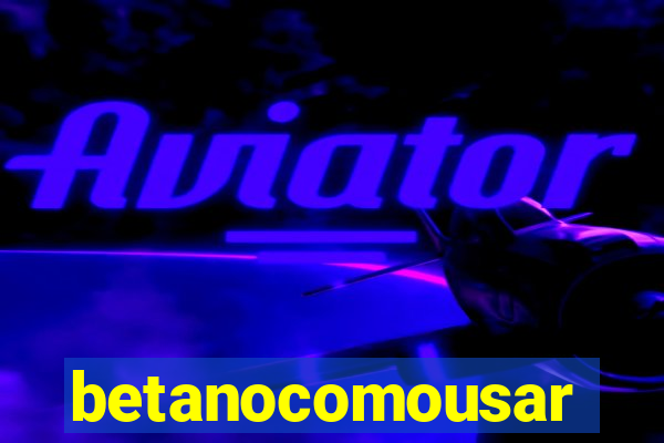 betanocomousar