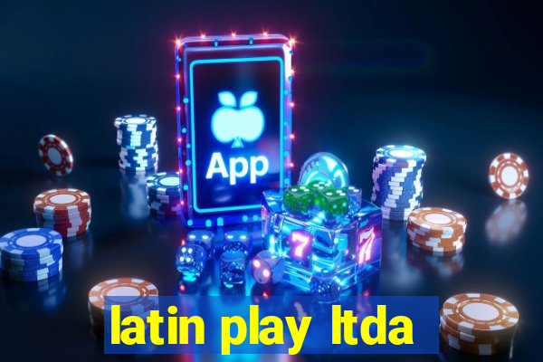 latin play ltda