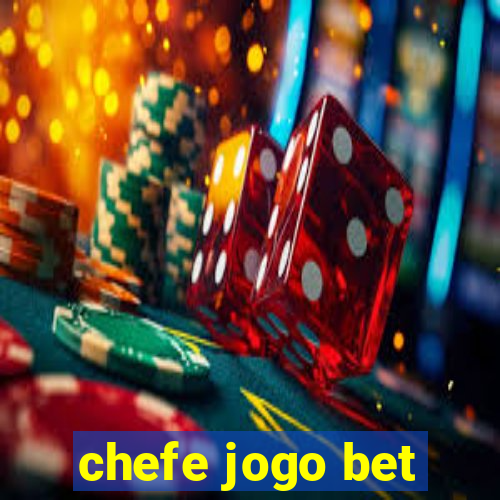 chefe jogo bet