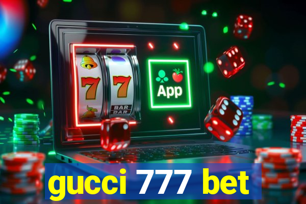 gucci 777 bet