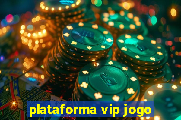 plataforma vip jogo