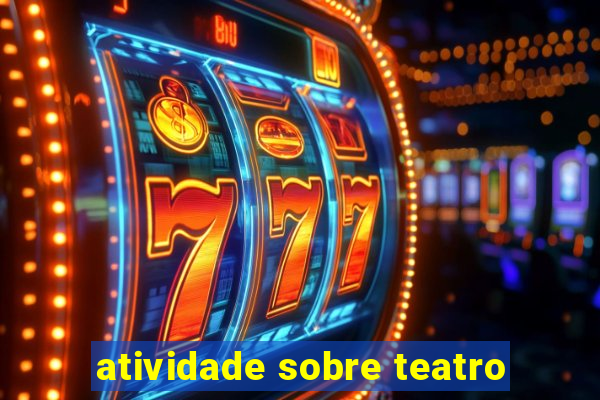 atividade sobre teatro