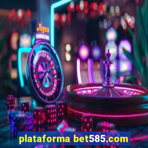 plataforma bet585.com