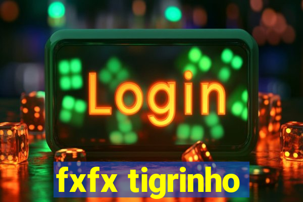 fxfx tigrinho