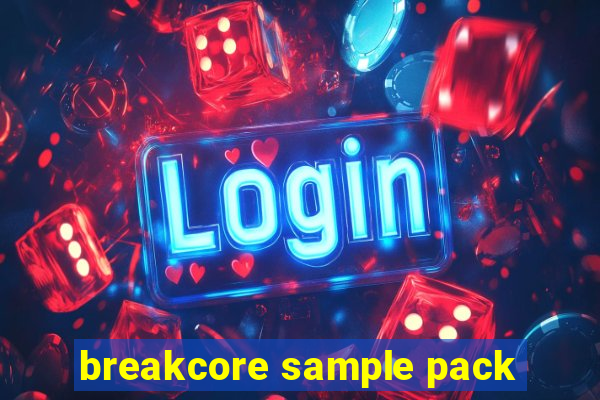 breakcore sample pack