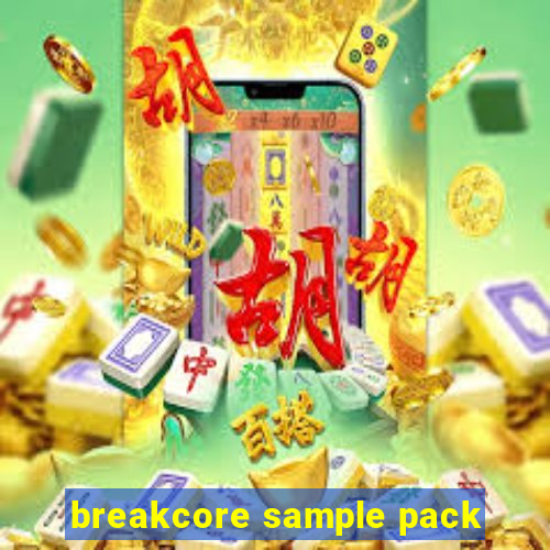 breakcore sample pack