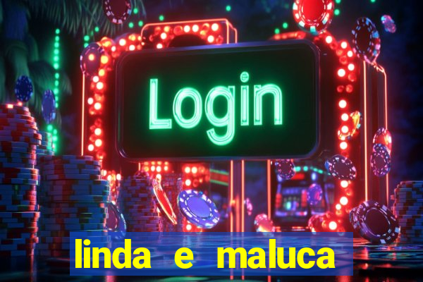 linda e maluca orochi letra