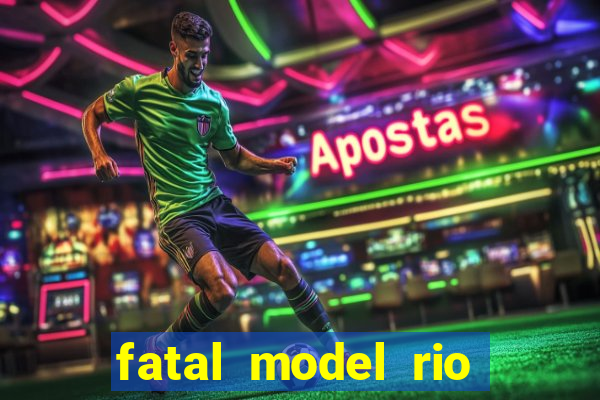 fatal model rio claro sp