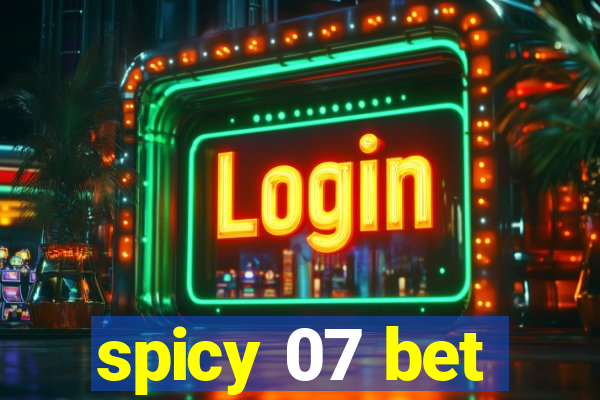 spicy 07 bet