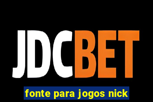 fonte para jogos nick