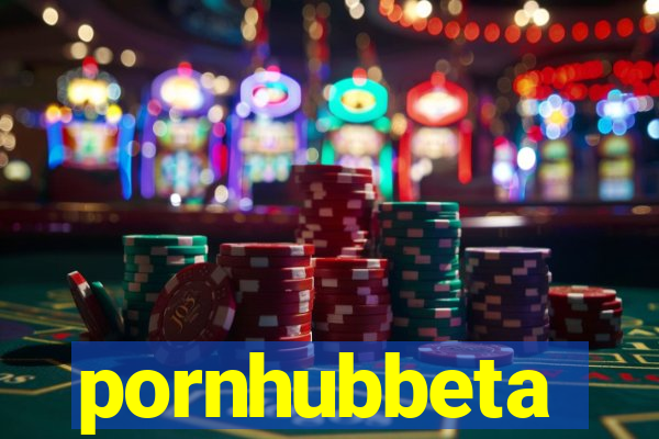 pornhubbeta