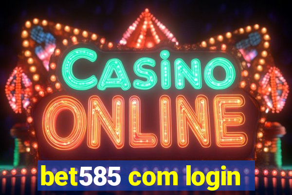 bet585 com login