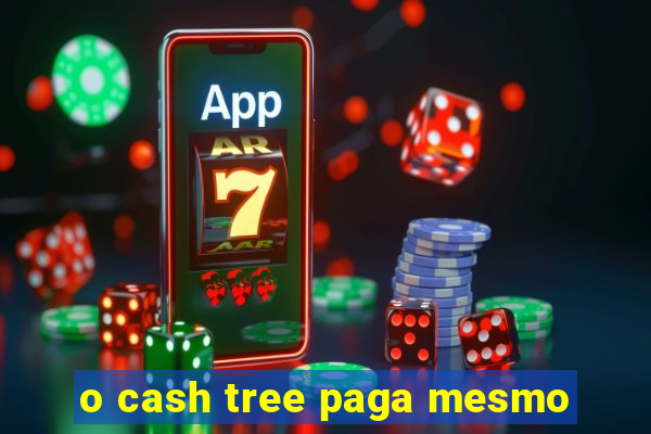 o cash tree paga mesmo