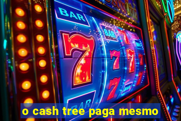 o cash tree paga mesmo