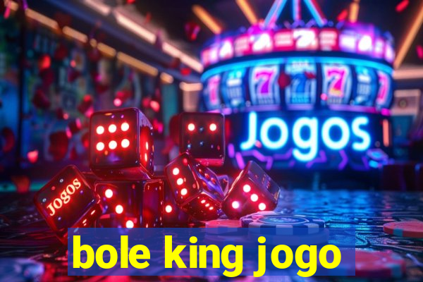 bole king jogo